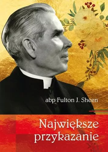 Największe przykazanie abp Fulton J. Sheen - tantis.pl