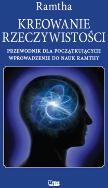 Kreowanie rzeczywistości: przewodnik dla początkujących. Wprowadzenie do nauk Ramthy - tantis.pl