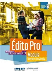 Edito Pro. B1 Module. Booster sa carriere. Podręcznik + ćwiczenia - tantis.pl