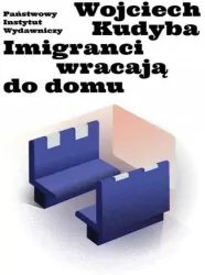 Imigranci wracają do domu. Współczesna Proza Polska