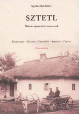 Sztetl. Śladami żydowskich miasteczek. Przewodnik
