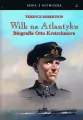 Wilk na Atlantyku Biografia Otto Kretschmera - tantis.pl