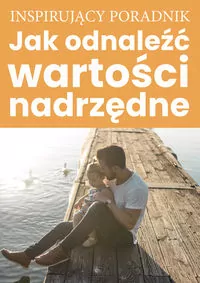 Inspirujący poradnik Jak odnaleźć wartości nadrzędne - tantis.pl
