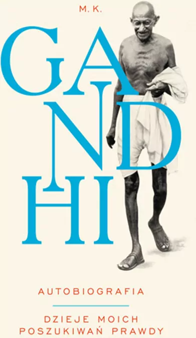 GANDHI AUTOBIOGRAFIA DZIEJE MOICH POSZUKIWAŃ PRAWDY WYD. 2019 - tantis.pl