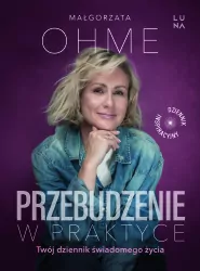 Przebudzenie w praktyce. Twój dziennik świadomego życia