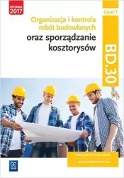 Organizacja i kontrola robót budowlanych oraz sporządzanie kosztorysów. BD.30. Cz.1