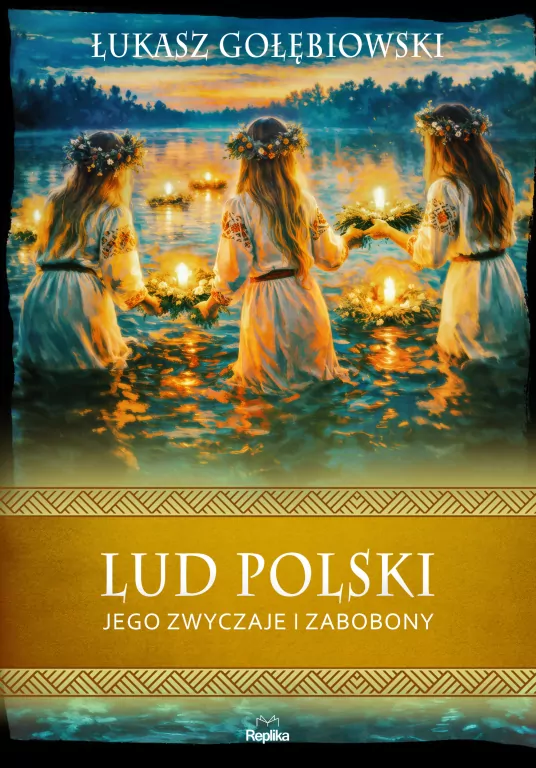 Lud polski, jego zwyczaje i zabobony. Wierzenia i zwyczaje - tantis.pl