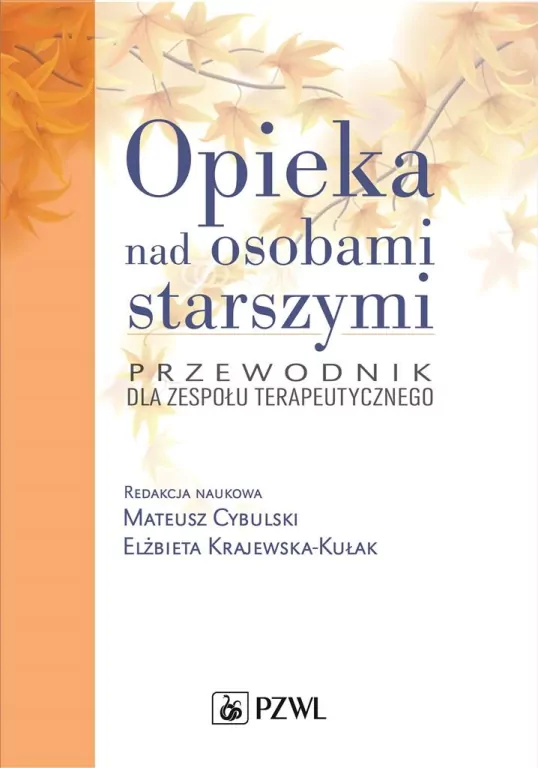 Opieka nad osobami starszymi. Przewodnik dla zespołu terapeutycznego - tantis.pl