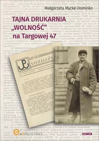 Tajna drukarnia Wolność na Targowej 47 - tantis.pl