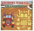 Książeczka kolorowe. Wzorniki, transport - tantis.pl