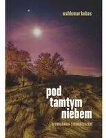 Pod tamtym niebem. Opowiadania stowarzyszone - tantis.pl