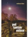 Pod tamtym niebem. Opowiadania stowarzyszone - tantis.pl