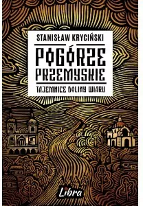 Pogórze Przemyskie. Tajemnice doliny Wiaru - tantis.pl