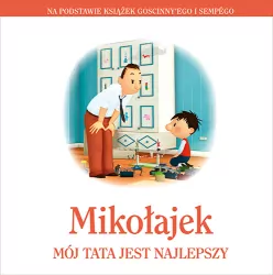 Mój tata jest najlepszy. Mikołajek