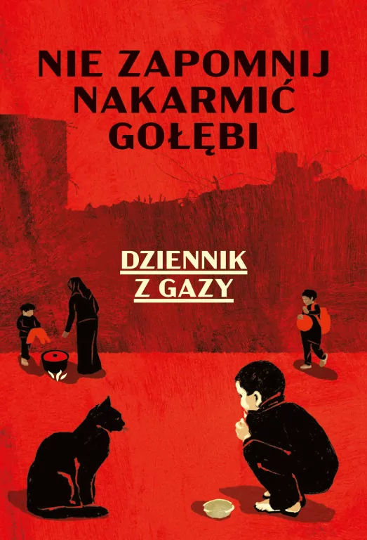 Nie zapomnij nakarmić gołębi. Dziennik z Gazy - tantis.pl