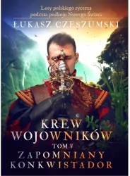 Krew wojowników tom V: Zapomniany konkwistador