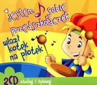 CD JESTEM SOBIE PRZEDSZKOLACZEK WLAZŁ KOTEK NA PŁOTEK - tantis.pl
