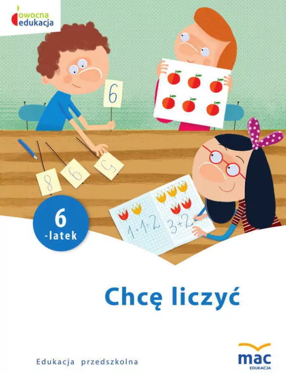 Chcę liczyć. Sześciolatek. Owocna edukacja - tantis.pl