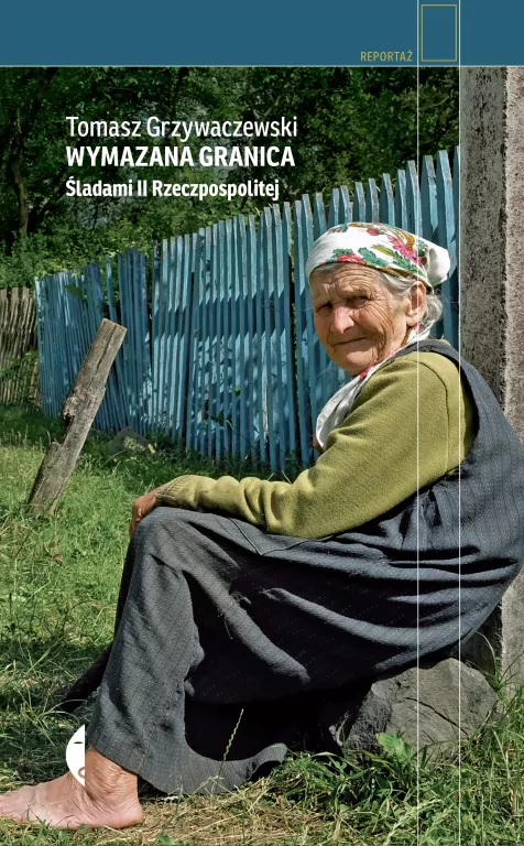 Wymazana granica. Śladami II Rzeczpospolitej - tantis.pl