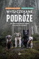 Wyszczekane podróże. Jak przygotować siebie i psa na wyprawę - tantis.pl