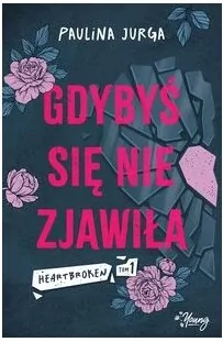 Gdybyś się nie zjawiła. Heartbroken. Tom 1 - tantis.pl