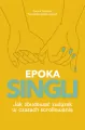 Epoka Singli. Jak zbudować związek w czasach... - tantis.pl