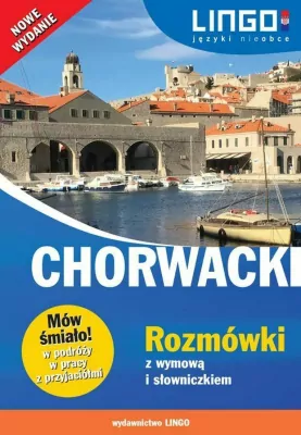 Chorwacki. Rozmówki z wymową i słowniczkiem. Mów śmiało!