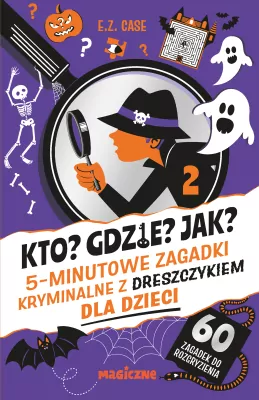 Kto? Gdzie? Jak? 5-minutowe zagadki kryminalne