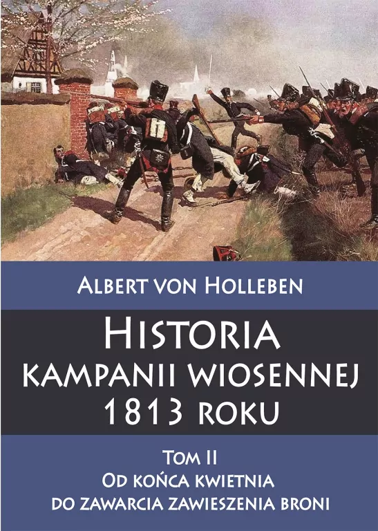 Historia kampanii wiosennej 1813 roku. Tom 2 - tantis.pl