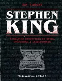Stephen King. Kompletny przewodnik po życiu, twórczości i inspiracjach - tantis.pl