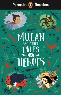 Mulan and Other Tales of Heroes. Penguin Readers Level 2 wer. angielska - tantis.pl