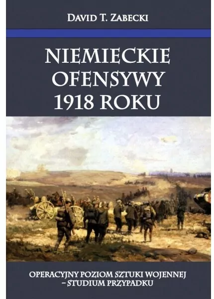 Niemieckie ofensywy 1918 roku - tantis.pl