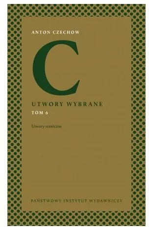Anton Czechow. Utwory wybrane T.6 Utwory sceniczne - tantis.pl