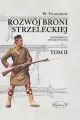 Rozwój broni strzeleckiej. Rozwój broni automatycznej. Tom 2 - tantis.pl