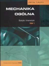 Statyka i kinematyka. Mechanika ogólna. Tom 1 - tantis.pl