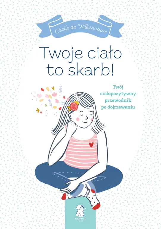 Twoje ciało to skarb! Twój ciałopozytywny przewodnik po dojrzewaniu - tantis.pl