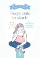 Twoje ciało to skarb! Twój ciałopozytywny przewodnik po dojrzewaniu - tantis.pl