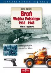 Broń Wojska Polskiego 1939-1945. Wojska lądowe. Panorama techniki wojskowej