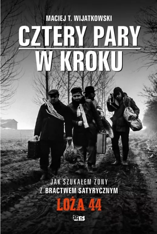 Cztery Pary w kroku. Jak szukałem żony z bractwem satyrycznym. LOŻA 44 - tantis.pl
