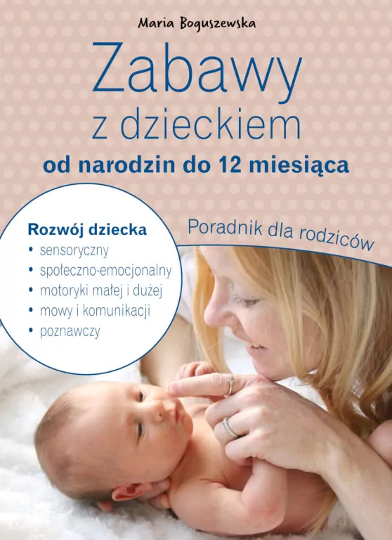 Zabawy z dzieckiem od narodzin do 12 miesiąca - tantis.pl