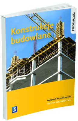 Konstrukcje budowlane. Podręcznik do nauki zawodu technik budownictwa. Szkoła ponadgimnazjalna
