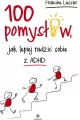 100 pomysłów, jak lepiej radzić sobie z ADHD - tantis.pl