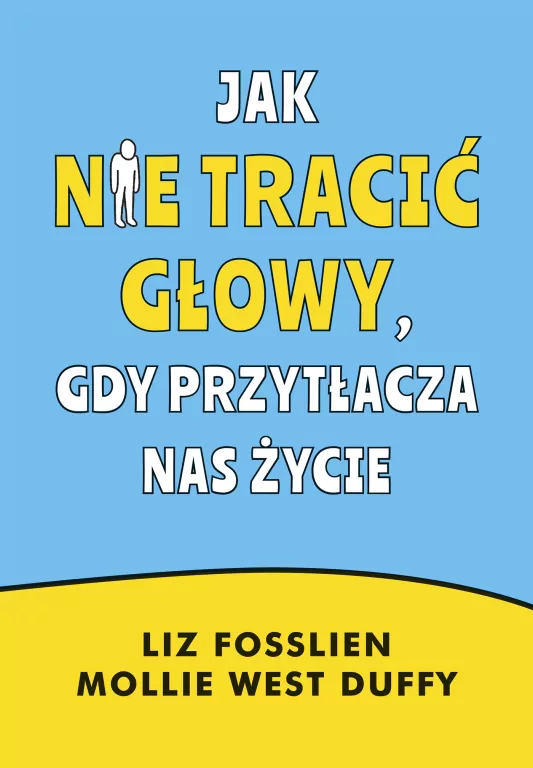 Jak nie tracić głowy, gdy przytłacza nas życie - tantis.pl