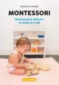 Montessori. Wychowanie dziecka w wieku 0-6 lat - tantis.pl