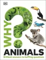 Why? Animals. Brilliant Answers to Baffling Questions - tantis.pl
