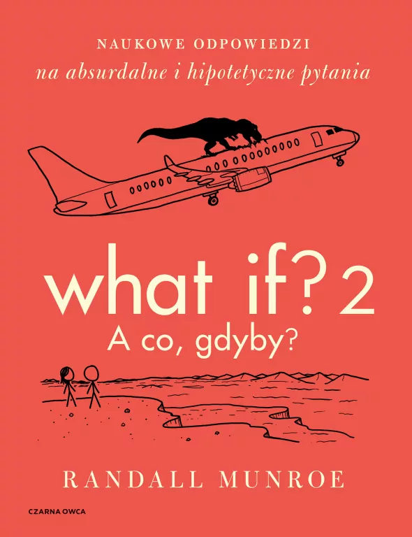 What If? 2. A co gdyby? Naukowe odpowiedzi na absurdalne i hipotetyczne pytania - tantis.pl