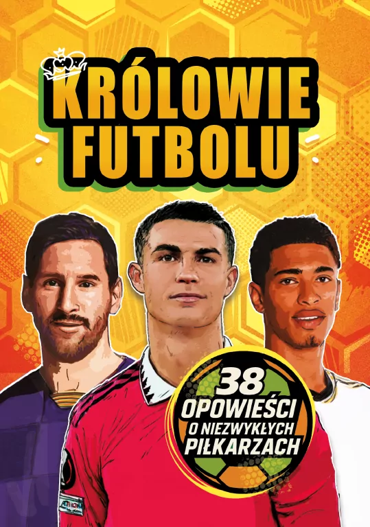 Królowie futbolu. 38 opowieści o niezwykłych.. - tantis.pl