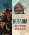 Husaria. Skrzydlaci wojownicy - tantis.pl