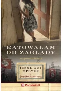 Ratowałam od zagłady. Wspomnienia Irene Gut - tantis.pl