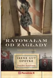 Ratowałam od zagłady. Wspomnienia Irene Gut